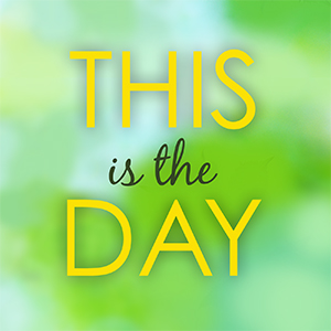 This Is The Day - Small Thumbnail This Is The Day - Small Thumbnail