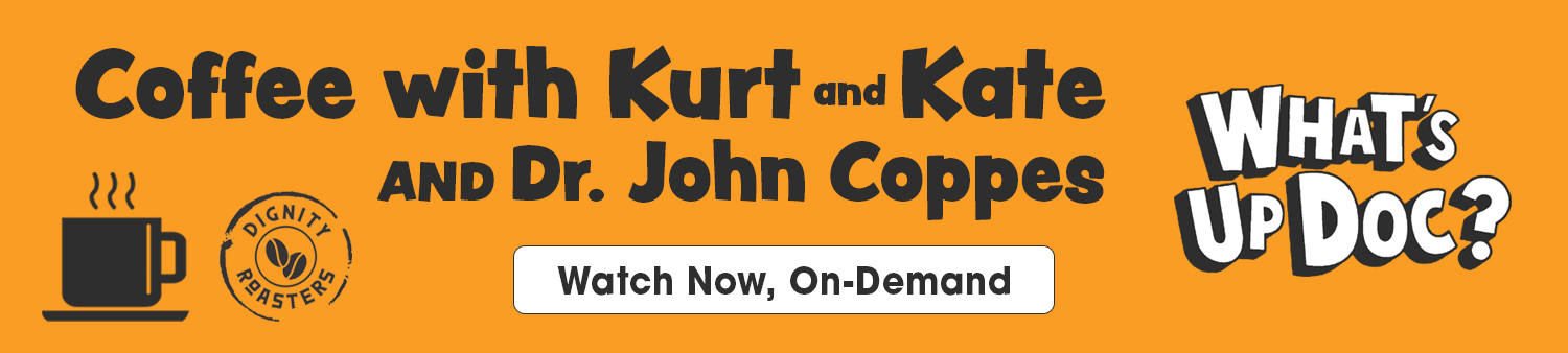 Coffee with Kurt and Kate AND Dr. John Coppes